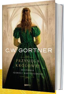 Okadka ksiki - Przysiga krlowej. Historia Izabeli Kastylijskiej