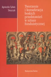 Okadka ksiki - Tworzenie i konsekracja boskich przedstawie w sztuce hinduistycznej