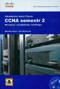 Okadka ksiki - Akademia Sieci Cisco CCNA semestr 2 Routery i podstawy routingu + CD
