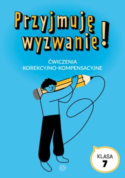 Okadka ksiki - Przyjmuj wyzwanie! Klasa 7. wiczenia korekcyjno-kompensacyjne