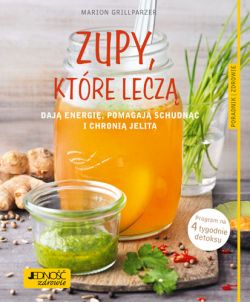 Okadka ksiki - Zupy, ktre lecz, dodaj energii, pomagaj schudn i chroni jelita. Poradnik zdrowie