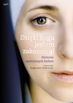 Okadka ksiki - Dziki Bogu jestem zakonnic!. Historie spenionych kobiet