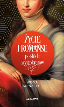 Okadka ksiki - ycie i romanse polskich arystokratw