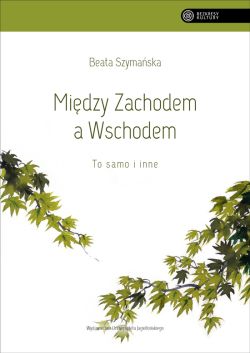 Okadka ksiki - Midzy Zachodem a Wschodem. To samo i inne