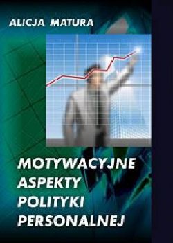 Okadka ksiki - Motywacyjne aspekty polityki personalnej