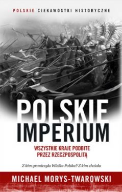 Okadka ksiki - Polskie Imperium. Wszystkie kraje podbite przez Rzeczpospolit