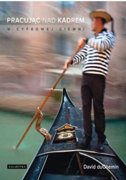 Okadka ksiki - Pracujc nad kadrem. W cyfrowej ciemni