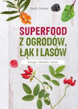 Okadka ksiki - Superfood z ogrodw, k i lasw