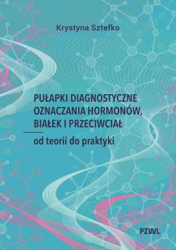 Okadka ksiki - Puapki diagnostyczne oznaczania hormonw, biaek i przeciwcia. Od teorii do praktyki