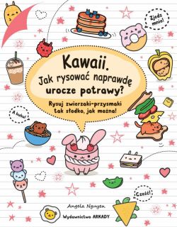Okadka ksiki - Kawaii. Jak rysowa naprawd urocze potrawy?