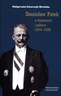Okadka ksiki - Stanisaw Patek w dyplomacji i polityce (1914-1939)
