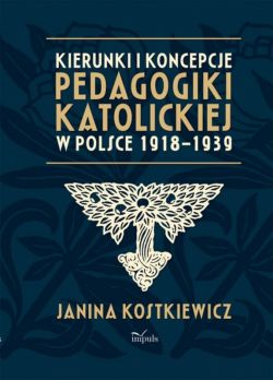 Okadka ksiki -  Kierunki i koncepcje pedagogiki katolickiej w Polsce 1918 - 1939