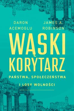 Okadka ksiki - Wski korytarz. Pastwa, spoeczestwa i losy wolnoci