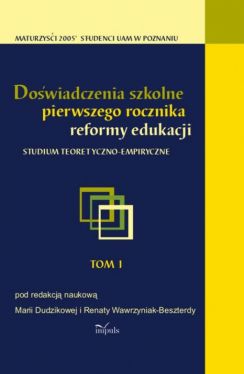 Okadka ksiki - Dowiadczenia szkolne pierwszego rocznika reformy edukacji Studium teoretyczno-empiryczne