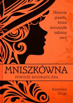 Okadka ksiki - Mniszkwna. Historia pisarki, ktra wzruszya miliony serc