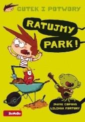 Okadka ksiki - Gutek i potwory: Ratujmy park!