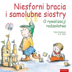 Okadka ksiki - Niesforni bracia i samolubne siostry. O rywalizacji rodzestwa