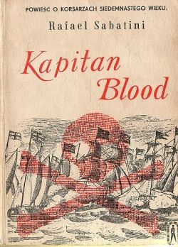 Okadka ksiki - Kapitan Blood. Powie o korsarzach siedemnastego wieku.