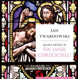 Okadka ksiki - Kilka myli o w. Janie Chrzcicielu