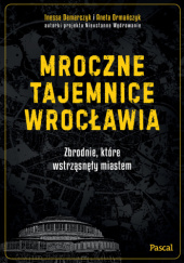 Okadka ksiki - Mroczne tajemnice Wrocawia 