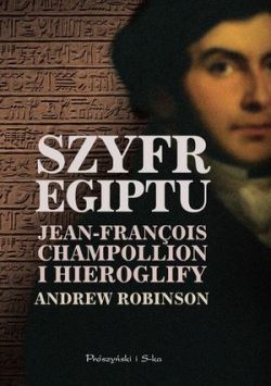 Okadka ksiki - Szyfr Egiptu. Jean-Francois Champollion i hieroglify