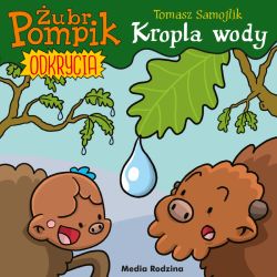 Okadka ksiki - ubr Pompik. Odkrycia. Kropla wody