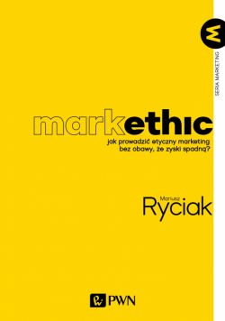 Okadka ksiki - MarkEthic. Jak prowadzi etyczny marketing bez obawy, e zyski spadn