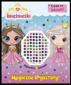Okadka ksiki - ‹A ja lubi ksiniczki. Czas na blask! Magiczne krysztay!