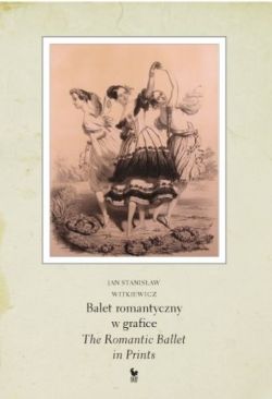 Okadka ksiki - Balet romantyczny w grafice / The Romantic Ballet in Prints 