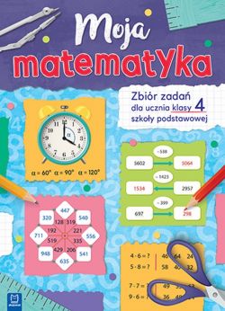 Okadka ksiki - Moja matematyka. Zbir zada dla uczniw szkoy podstawowej. 