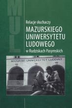 Okadka ksiki - Relacje suchaczy MAZURSKIEGO UNIWERSYTETU LUDOWEGO w Rudziskach Pasymskich