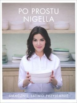 Okadka ksiki - Po prostu Nigella. Smacznie, atwo, przyjemnie