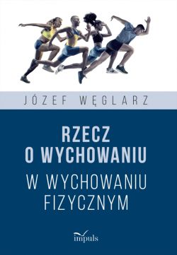 Okadka ksiki - Rzecz o wychowaniu w wychowaniu fizycznym