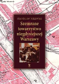 Okadka ksiki - Szemrane towarzystwo niegdysiejszej Warszawy