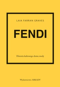 Okadka ksiki - Fendi. Historia kultowego domu mody