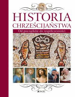 Okadka ksiki - Historia Chrzecijastwa. Od pocztkw do wspczesnoci. wydanie III