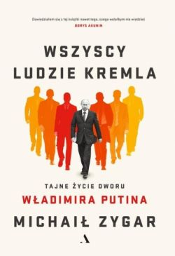 Okadka ksiki - Wszyscy ludzie Kremla. Tajne ycie dworu Wadimira Putina