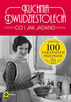Okadka ksiki - Kuchnia dwudziestolecia. Co i jak jadano