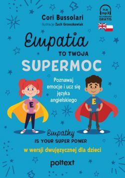 Okadka ksiki - Empatia to Twoja Supermoc. Empathy Is Your Superpower w wersji dwujzycznej dla dzieci