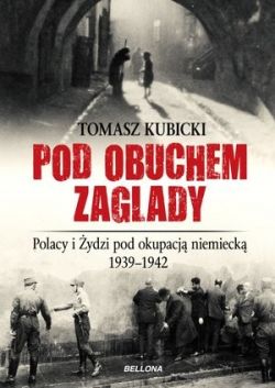 Okadka ksiki - Pod obuchem zagady. Polacy i ydzi pod okupacja hitlerowsk