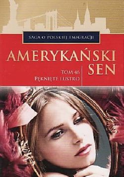 Okadka ksiki - Pknite lustro. Amerykaski sen. Tom 46