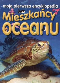 Okadka ksiki - Mieszkacy oceanu. Moja pierwsza encyklopedia