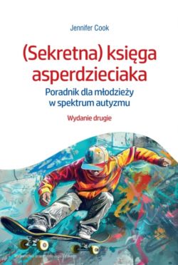 Okadka ksiki - (Sekretna) ksiga asperdzieciaka. Poradnik dla modziey w spektrum autyzmu. Wydanie drugie