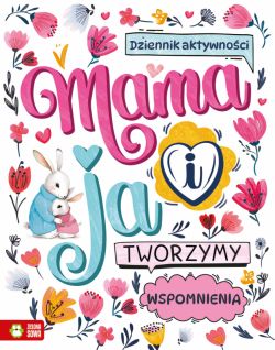Okadka ksiki - Mama i ja. Tworzymy wspomnienia