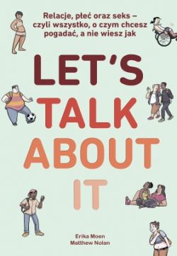 Okadka ksiki - Let's Talk About It. Relacje, pe oraz seks - czyli wszystko, o czym chcesz pogada, a nie wiesz jak
