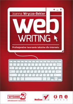 Okadka ksiki - Webwriting. Profesjonalne tworzenie tekstw dla Internetu. Wydanie II zaktualizowane i poszerzone