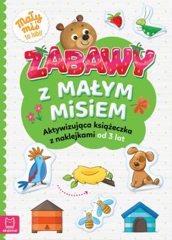 Okadka ksiki - Zabawy z maym misiem. Aktywizujca ksieczka z naklejkami od 3 lat