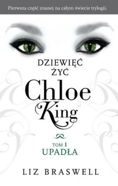 Okadka ksiki - Dziewi y Chloe King. Tom 1. Upada