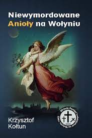 Okadka ksiki - Niewymordowane Anioy na Woyniu