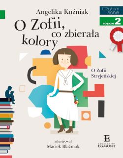Okadka ksiki - O Zofii, co zbieraa kolory. O Zofii Stryjeskiej